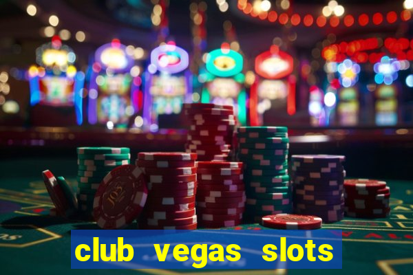 club vegas slots casino games 777